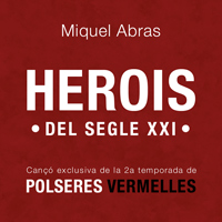 Miquel Abras, Herois el segle XXI, Polseres Vermelles